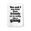 You and I are More Than Just Friends, Funny Kitchen Towels, Flour Sack 100% Cotton, Highly Absorbent Multi-Purpose Hand and Dish Towel