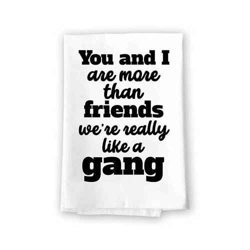 You and I are More Than Just Friends, Funny Kitchen Towels, Flour Sack 100% Cotton, Highly Absorbent Multi-Purpose Hand and Dish Towel