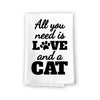 All You Need is Love and a Cat Kitchen Towel, Dish Towel, Multi-Purpose Pet and Cat Lovers Kitchen Towel, 27 inch by 27 inch Cotton Flour Sack Towel