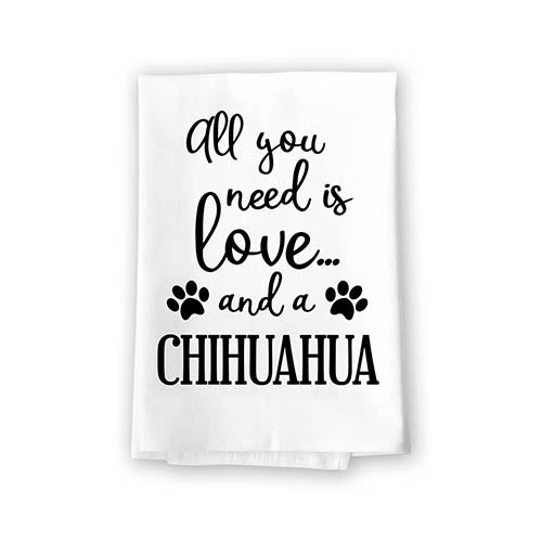 All You Need is Love and a Chihuahua, Multi-Purpose Kitchen Towel, 27 inch by 27 inch Cotton Flour Sack Towel, Dog Lovers