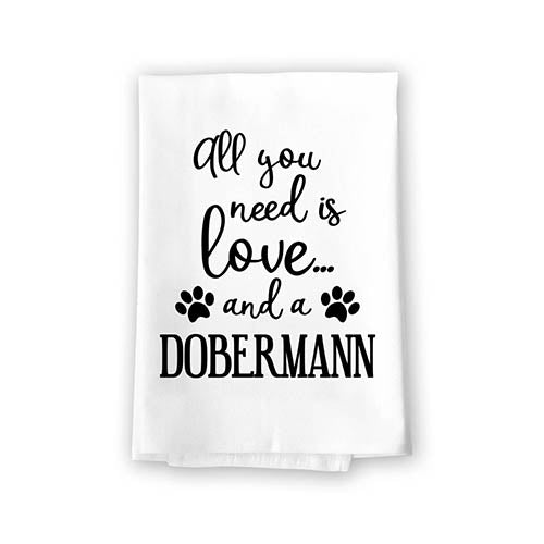 All You Need is Love and a Dobermann Kitchen Towel, Dish Towel, Kitchen Decor, Multi-Purpose Pet and Dog Lovers Kitchen Towel, 27 inch by 27 inch Cotton Flour Sack Towel, Funny Towels