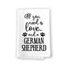 All You Need is Love and a German Shepherd Kitchen Towel, Dish Towel, Kitchen Decor, Pet and Dog Lovers Kitchen Towel, 27 inch by 27 inch Cotton Flour Sack Towel, Funny Towels