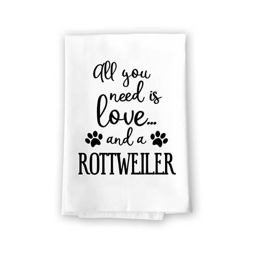 All You Need is Love and a Rottweiler Kitchen Towel, Dish Towel, Kitchen Decor, Multi-Purpose Pet and Dog Lovers Kitchen Towel, 27 inch by 27 inch Cotton Flour Sack Towel, Funny Kitchen Towels
