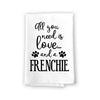 All You Need is Love and a Frenchie Kitchen Towel, Dish Towel, Kitchen Decor, Multi-Purpose Dog Lovers Kitchen Towel, 27 inch by 27 inch Cotton Flour Sack Towel, Funny Towels