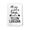 All You Need is Love and a Yellow Labrador Kitchen Towel, Dish Towel, Kitchen Decor, Multi-Purpose Pet and Dog Lovers Kitchen Towel, 27 inch by 27 inch Towel, Funny Towels