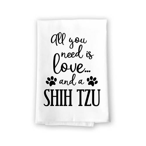 All You Need is Love and a Shih Tzu Kitchen Towel, Dish Towel, Kitchen Decor, Multi-Purpose Pet and Dog Lovers Kitchen Towel, 27 inch by 27 inch Cotton Flour Sack Towel, Funny Towels