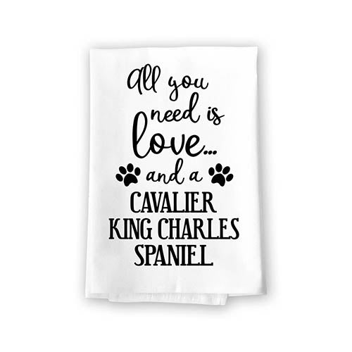 All You Need is Love and a Cavalier King Charles Spaniel Kitchen Towel, Multi-Purpose Pet and Dog Lovers Kitchen Towel, 27 inch by 27 inch Cotton Flour Sack Towel, Funny Towels