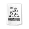 All You Need is Love and a Goldendoodle Kitchen Towel, Dish Towel, Kitchen Decor, Multi-Purpose Pet and Dog Lovers Kitchen Towel, 27 inch by 27 inch Towel