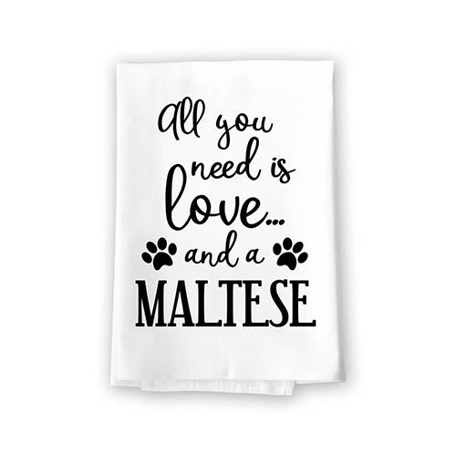 All You Need is Love and a Maltese Kitchen Towel, Dish Towel, Kitchen Decor, Multi-Purpose Pet and Dog Lovers Kitchen Towel, 27 inch by 27 inch Cotton Flour Sack Towel