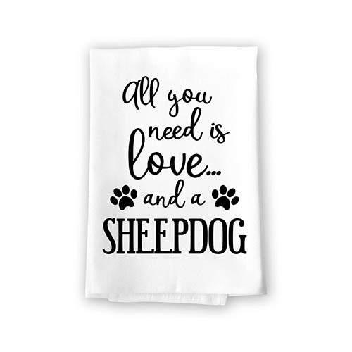 All You Need is Love and a Sheepdog Kitchen Towel, Dish Towel, Kitchen Decor, Multi-Purpose Pet and Dog Lovers Kitchen Towel, 27 inch by 27 inch Towel