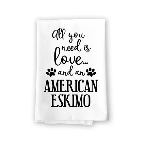 All You Need is Love and an American Eskimo Kitchen Towel, Dish Towel, Kitchen Decor, Multi-Purpose Pet and Dog Lovers Kitchen Towel, 27 inch by 27 inch Towel