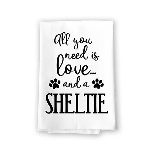 All You Need is Love and a Sheltie Kitchen Towel, Dish Towel, Kitchen Decor, Multi-Purpose Pet and Dog Lovers Kitchen Towel, 27 inch by 27 inch Cotton Flour Sack Towel