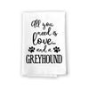 All You Need is Love and a Greyhound Kitchen Towel, Dish Towel, Multi-Purpose Pet and Dog Lovers Kitchen Towel, 27 inch by 27 inch Cotton Flour Sack Towel