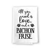 All You Need is Love and a Bichon Frise Kitchen Towel, Dish Towel, Multi-Purpose Pet and Dog Lovers Kitchen Towel, 27 inch by 27 inch Cotton Flour Sack Towel