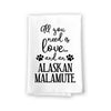 All You Need is Love and an Alaskan Malamute Kitchen Towel, Dish Towel, Multi-Purpose Pet and Dog Lovers Kitchen Towel, 27 inch by 27 inch Cotton Flour Sack Towel