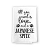 All You Need is Love and a Japanese Spitz Kitchen Towel, Dish Towel, Multi-Purpose Pet and Dog Lovers Kitchen Towel, 27 inch by 27 inch Cotton Flour Sack Towel