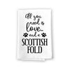 All You Need is Love and a Scottish Fold Kitchen Towel, Dish Towel, Multi-Purpose Pet and Cat Lovers Kitchen Towel, 27 inch by 27 inch Cotton Flour Sack Towel