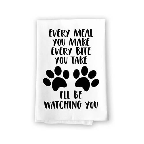 Every Meal You Make Every Bite You Take I’ll Be Watching You, 27 Inches by 27 Inches, Dog Quotes Kitchen Towel, Dog Kitchen Towels Funny, Funny Pet Quotes Towel, Dog Tea Towels