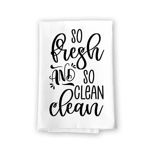 So Fresh and So Clean Clean, Flour Sack 100% Cotton Kitchen Towel - Honey  Dew Gifts