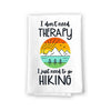 I Don't Need Therapy I Just Need to Go Hiking, Funny Quotes Kitchen Towels, Camper Dish Towels, Gifts for Hikers, Hiking Hand and Kitchen Towel, 27 Inches by 27 Inches