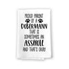 Proud Parent of a Dobermann That is Sometimes an Asshole, Funny Pet Kitchen Towels, Absorbent Dog Themed Hand and Dish Towel