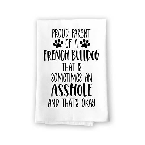 Proud Parent of a French Bulldog That is Sometimes an Asshole, Funny Pet Kitchen Towels, Absorbent Dog Themed Hand and Dish Towel