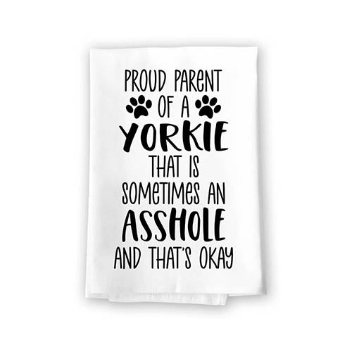 Proud Parent of a Yorkie That is Sometimes an Asshole, Funny Pet Kitchen Towels, Absorbent Dog Themed Hand and Dish Towel