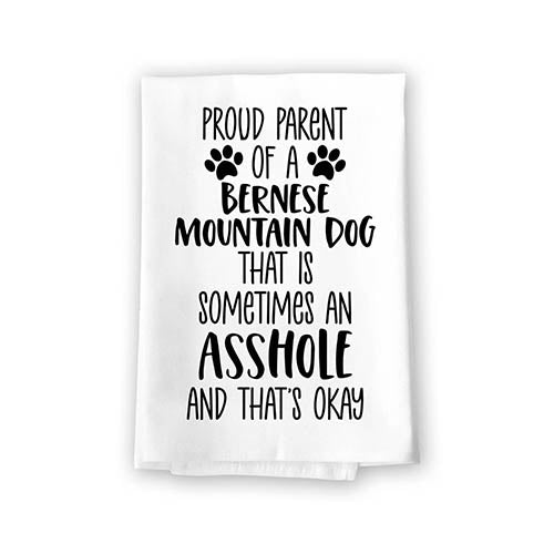Proud Parent of a Bernese Mountain Dog That is Sometimes an Asshole, Funny Pet Kitchen Towels, Absorbent Dog Themed Hand and Dish Towel