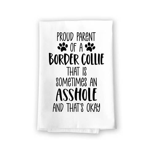 Proud Parent of a Border Collie That is Sometimes an Asshole, Funny Pet Kitchen Towels, Absorbent Dog Themed Hand and Dish Towel