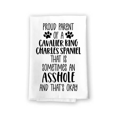 Proud Parent of a Cavalier King Charles Spaniel That is Sometimes an Asshole, Funny Pet Kitchen Towels, Absorbent Dog Themed Hand and Dish Towel