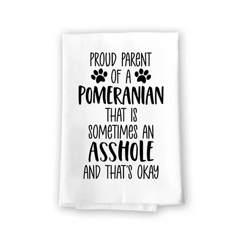 Proud Parent of a Pomeranian That is Sometimes an Asshole, Funny Pet Kitchen Towels, Absorbent Dog Themed Hand and Dish Towel