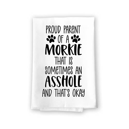 Proud Parent of a Morkie That is Sometimes an Asshole, Funny Pet Kitchen Towels, Absorbent Dog Themed Hand and Dish Towel