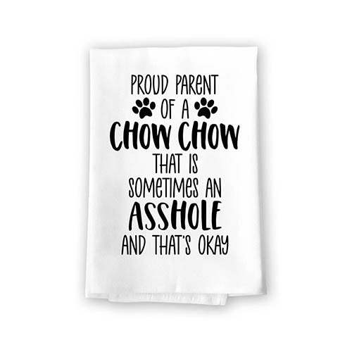 Proud Parent of a Chow Chow That is Sometimes an Asshole, Funny Pet Kitchen Towels, Absorbent Dog Themed Hand and Dish Towel