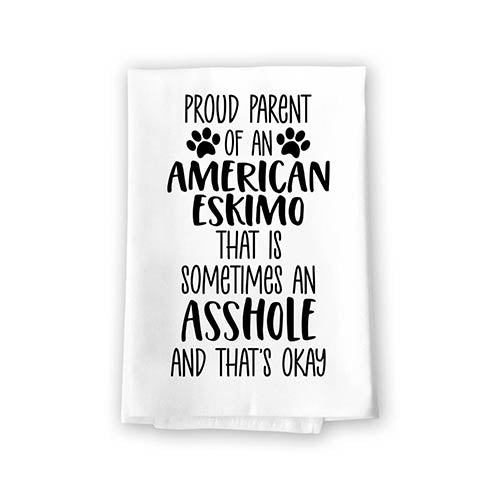 Proud Parent of an American Eskimo That is Sometimes an Asshole, Funny Pet Kitchen Towels, Absorbent Dog Themed Hand and Dish Towel