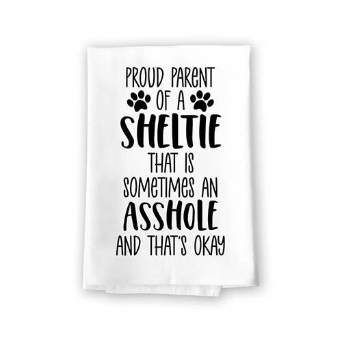 Proud Parent of a Sheltie That is Sometimes an Asshole, Funny Pet Kitchen Towels, Absorbent Dog Themed Hand and Dish Towel