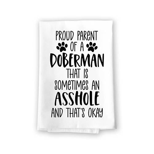 Proud Parent of a Doberman That is Sometimes an Asshole, Funny Pet Kitchen Towels, Absorbent Dog Themed Hand and Dish Towel