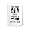 Proud Parent of a Collie That is Sometimes an Asshole, Funny Pet Kitchen Towels, Absorbent Dog Themed Hand and Dish Towel