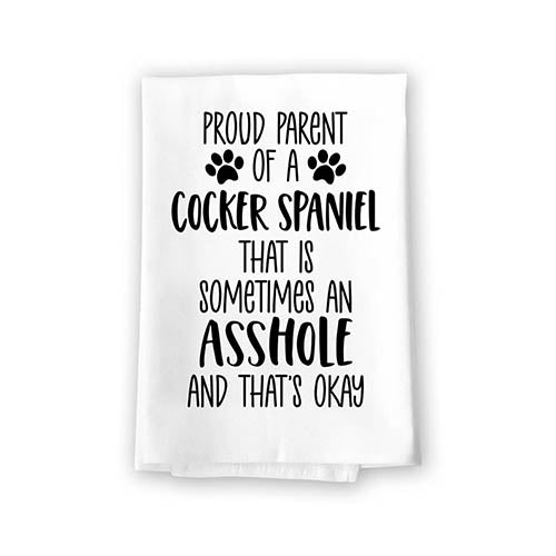 Proud Parent of a Cocker Spaniel That is Sometimes an Asshole, Funny Pet Kitchen Towels, Absorbent Dog Themed Hand and Dish Towel