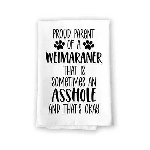 Proud Parent of a Weimaraner That is Sometimes an Asshole, Funny Pet Kitchen Towels, Absorbent Dog Themed Hand and Dish Towel