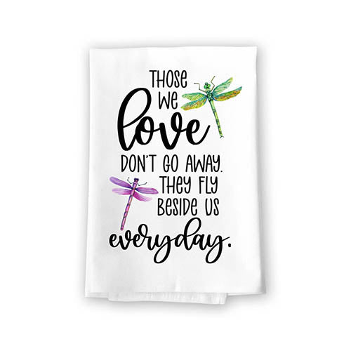 Those We Love Don’t Go Away They Fly Beside Us Everyday, Dragonfly Kitchen Towels, Inspirational Kitchen Towels, Memorial, Bereavement and Sympathy Gift Ideas, 27 Inches by 27 Inches