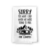 Sorry for What I Said When We Were Trying to Park The Camper, Camper Dish Towels, Camping Kitchen Towels Funny Quotes, Gifts for Campers and Hikers, Hiking Kitchen Towel, 27 Inches by 27 Inches