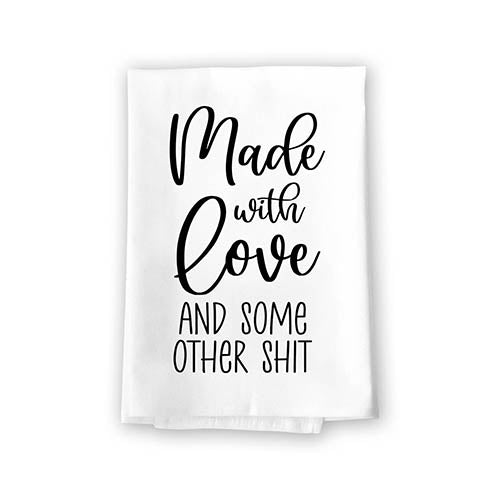 Made with Love and Some Other Shit, Funny Kitchen Towels, Flour Sack Cotton Multi-Purpose Dish and Hand Towel
