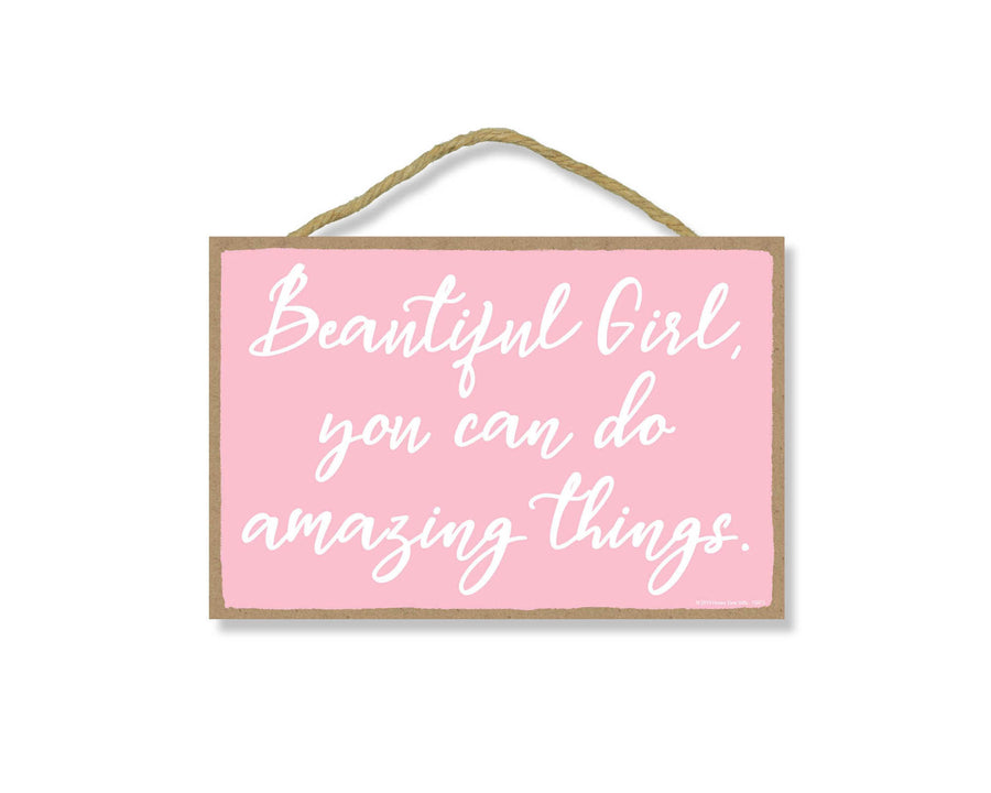 Beautiful Girl, You Can Do Amazing Things 7 inch by 10.5 inch Hanging Wood Sign, Motivational Wall Art, Inspirational Sign