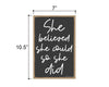 She Believed She Could so She Did, 7 inch by 10.5 inch, Hanging Wall Art, Decorative Sign, Housewarming Gifts, Home and Office Decor, Inspirational Wooden Signs