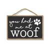 You Had Me at Woof, Funny Wooden Home Decor for Dog Pet Lovers, Hanging Decorative Wall Sign, 7 Inches by 10.5 Inches