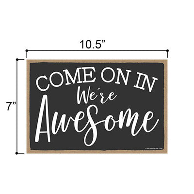 Come On in We're Awesome Door Sign, 7 inch by 10.5 inch Hanging Wooden Sign, Decorative Artwork, Housewarming Gifts, Home Decor