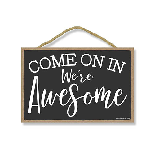 Come On in We're Awesome Door Sign, 7 inch by 10.5 inch Hanging Wooden Sign, Decorative Artwork, Housewarming Gifts, Home Decor