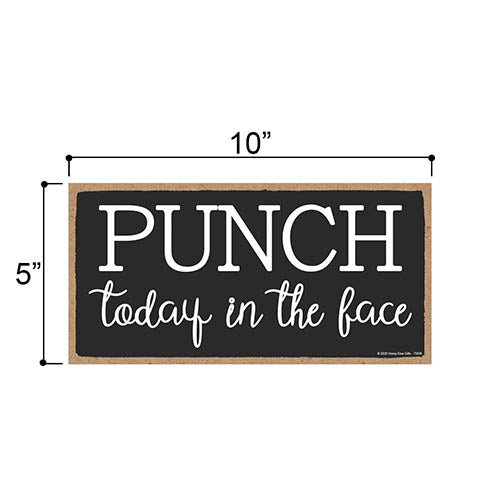 Punch Today in The Face, Wooden Home Decor, Hanging Wall Kitchen Sign, 5 Inches by 10 Inches