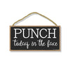 Punch Today in The Face, Wooden Home Decor, Hanging Wall Kitchen Sign, 5 Inches by 10 Inches