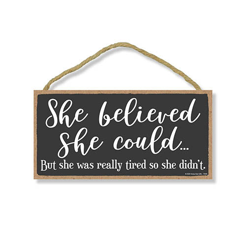She Believed She Could But She was Really Tired Funny Wooden Signs, 5 inch by 10 inch Hanging Wall Art, Decorative Sign, Funny Home Decor